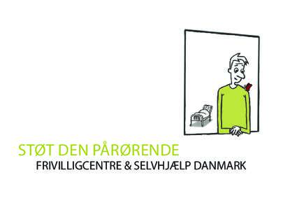 STØT DEN PÅRØRENDE FRIVILLIGCENTRE & SELVHJÆLP DANMARK