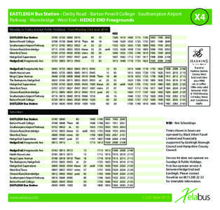 EASTLEIGH Bus Station - Derby Road - Barton Peveril College - Southampton Airport Parkway - Mansbridge - West End - HEDGE END Freegrounds X4  Monday to Friday (except Public Holidays) - from Monday 23rd June 2014