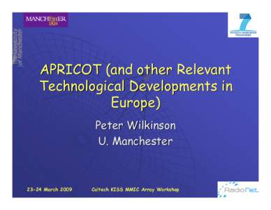APRICOT (and other Relevant Technological Developments in Europe) Peter Wilkinson U. Manchester