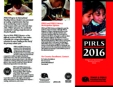 PIRLS (Progress in International Reading Literacy Study) is an assessment of reading comprehension that has been monitoring trends in student achievement at five-year intervals sincePIRLS represents the worldwide