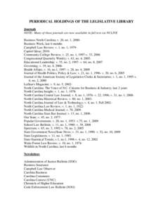 PERIODICAL HOLDINGS OF THE LEGISLATIVE LIBRARY Journals NOTE: Many of these journals are now available in full text via NCLIVE Business North Carolina; v. 20, no. 1, 2000Business Week; last 6 months Campbell Law Review; 