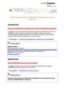 Guide des journées mondiales et nationales en santé Juin 2014 Vendredi 6 juin Journée mondiale de la maladie de Verneuil (hidradénite suppurée)  Objectif : Faire connaitre cette maladie de la peau encore méconnu