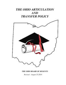 THE OHIO ARTICULATION AND TRANSFER POLICY THE OHIO BOARD OF REGENTS Revised – August 25,2010