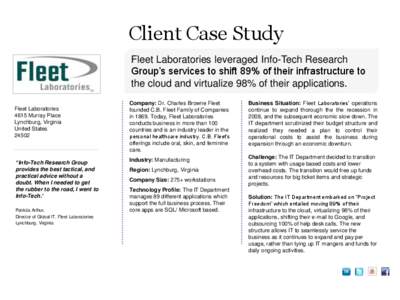 Client Case Study Fleet Laboratories leveraged Info-Tech Research Group’s services to shift 89% of their infrastructure to the cloud and virtualize 98% of their applications. Fleet Laboratories 4615 Murray Place