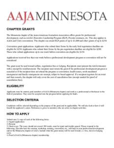 CHAPTER GRANTS The Minnesota chapter of the Asian American Journalists Association offers grants for professional development, such as AAJA’s Executive Leadership Program (ELP), Poynter seminars, etc. This also applies
