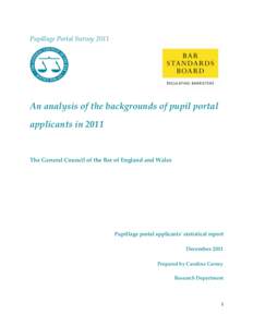 Pupillage Portal Survey[removed]An analysis of the backgrounds of pupil portal applicants in[removed]The General Council of the Bar of England and Wales