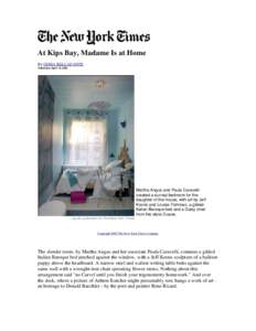 At Kips Bay, Madame Is at Home By GINIA BELLAFANTE Published: April 14, 2005 Martha Angus and Paula Caravelli created a surreal bedroom for the