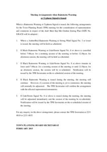 Meeting Arrangements when Rainstorm Warning or Typhoon Signal is Issued Where a Rainstorm Warning or Typhoon Signal is issued, the following arrangements for the Town Planning Board (TPB) meeting for the consideration of