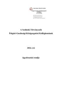 SZOLNOKI TÖRVÉNYSZÉK  Polgári-Gazdasági-Közigazgatási Kollégium Vezetője 5000 Szolnok, Kossuth Lajos út 1.