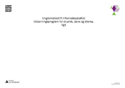 Ungdomsbedrift i Kunnskapsløftet Utdanningsprogram for musikk, dans og drama, Vg1 www.ue.no Copyright © UE Forlag