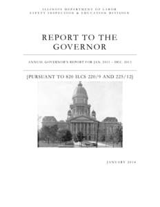 I LLI NOI S DEPARTMENT OF LAB OR SAFETY INSPECTION & EDUCATION DIVISION R E P O RT TO TH E G OV ER N O R A N N UA L G OV E R N O R ’ S R E P O R T F O R JA N[removed] – D E C[removed]