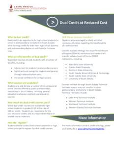 > What is dual credit? Dual credit is an opportunity for high school students to enroll in postsecondary institutions in South Dakota while earning credits for both their high school diploma