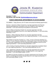 December 17, 2014 Rob Nichols, ([removed], [removed] KASICH ANNOUNCES APPOINTMENTS TO STATE BOARDS COLUMBUS – Today Governor John R. Kasich announced the following appointments: Fremont J. Camer