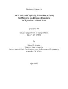 Discussion Paper #6  Use of Volume/Capacity Ratio Versus Delay for Planning and Design Decisions for Signalized Intersections