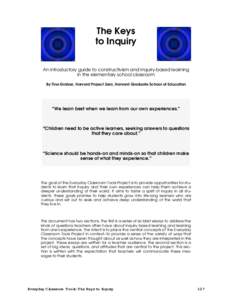The Keys to Inquiry An introductory guide to constructivism and inquiry-based learning in the elementary school classroom By Tina Grotzer, Harvard Project Zero, Harvard Graduate School of Education