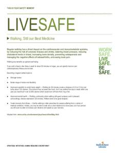 THIS IS YOUR SAFETY MOMENT  LIVESAFE Walking, Still our Best Medicine Regular walking has a direct impact on the cardiovascular and musculoskeletal systems, by reducing the risk of coronary disease and stroke, lowering b