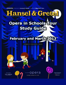 PRESENTS CALGARY OPERA ON TOUR FEBRUARY[removed]Hansel & Gretel BY ENGELBERT HUMPERDINCK  Opera in Schools Tour