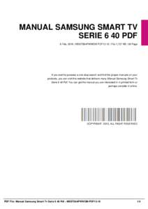 MANUAL SAMSUNG SMART TV SERIE 6 40 PDF 8 Feb, 2016 | MSSTS64PWWOM-PDF13-10 | File 1,727 KB | 36 Page If you want to possess a one-stop search and find the proper manuals on your products, you can visit this website that 