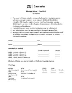 Biology Minor - Checklist (29 credits)  The minor in Biology includes a required introductory biology sequence with a chemistry prerequisite or co-requisite (BI 211, BI 212, BI 213, Principles of Biology), a required 