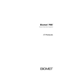 Biomet ® PMI ® Patient-Matched Implants CT Protocols  One Surgeon. One Patient.