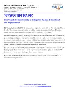 PORT AUTHORITY OF GUAM JOSE D. LEON GUERRERO COMMERCIAL PORT 1026 Cabras Highway, Suite 201 Piti, GU[removed]Phone: ([removed]Fax: ([removed]Website: www.portguam.com