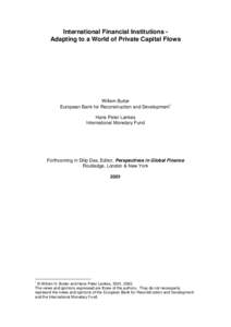 International Financial Institutions Adapting to a World of Private Capital Flows  Willem Buiter European Bank for Reconstruction and Development∗ Hans Peter Lankes International Monetary Fund