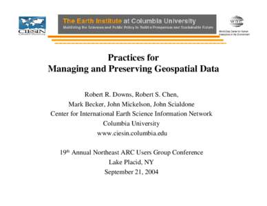 World Data Center for Human Interactions in the Environment Practices for Managing and Preserving Geospatial Data Robert R. Downs, Robert S. Chen,