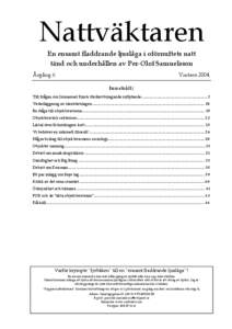 Nattväktaren En ensamt fladdrande ljuslåga i oförnuftets natt tänd och underhållen av Per-Olof Samuelsson Årgång 6  Vintern 2004