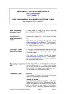 MAGISTRATES COURT OF WESTERN AUSTRALIA CIVIL JURISDICTION FACT SHEET 2 HOW TO COMMENCE A GENERAL PROCEDURE CLAIM INFORMATION FOR CLAIMANTS