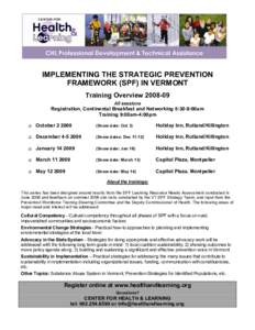 IMPLEMENTING THE STRATEGIC PREVENTION  FRAMEWORK (SPF) IN VERMONT  Training Overview 2008­09  All sessions   Registration, Continental Breakfast and Networking 8:30­9:00am 