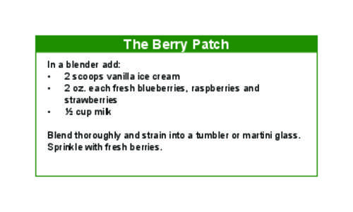 The Berry Patch In a blender add: •	 2 scoops vanilla ice cream