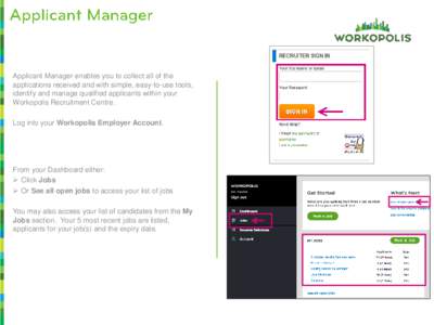 Applicant Manager enables you to collect all of the applications received and with simple, easy-to-use tools, identify and manage qualified applicants within your Workopolis Recruitment Centre. Log into your Workopolis E