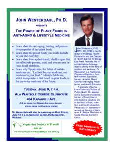 JOHN WESTERDAHL, PH.D. PRESENTS THE POWER OF PLANT FOODS IN ANTI-AGING & LIFESTYLE MEDICINE · Learn about the anti-aging, healing, and preventive properties of key plant foods.