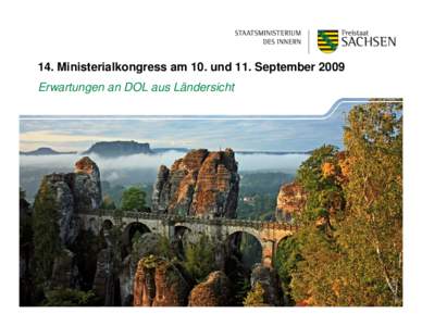 14. Ministerialkongress am 10. und 11. September 2009 Erwartungen an DOL aus Ländersicht Einflussgrößen und Herausforderungen in den nächsten Jahren ❙