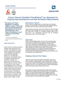 Case Study  France Telecom Classifies Time Machine® as a Necessity for Ongoing App Development and Data Simulation Requirements About France Telecom France Telecom provides fixed-line and wireless voice and data