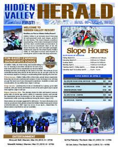 MAR. 30-APR. 5, 2018 WELCOME TO HIDDEN VALLEY RESORT Families are first at Hidden Valley Resort! Hidden Valley is an intimate resort featuring 26 well-groomed trails and slopes, perfect