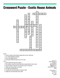 Crossword Puzzle - Exotic House Animals  Across 3. a kind of monkey with small gray heads with two furry white ears 7. very small endangered monkeys 10. one of the biggest snakes