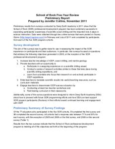 School of Rock Five-Year Review Preliminary Report Prepared by Jennifer Collins, November 2011 Preliminary results from surveys conducted by Deep Earth Academy in 2011 show that the School of Rock (SOR) professional deve