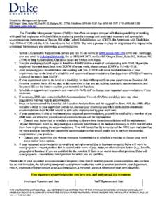 Disability Management Systems 402 Oregon Street, Suite 102, Box 90142, Durham, NC 27708, Telephone: (, Fax: (, TTY: (http://www.access.duke.edu The Disability Management System (DM