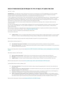 DOE-FUNDED RESEARCH PROJECTS WIN 39 R&D AWARDS FOR 2010 July 9, [removed]:00am WASHINGTON, DC - U.S. Department of Energy researchers have won 39 of the 100 awards given out this year by R&D Magazine for the most outstan