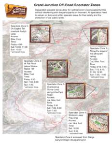 Grand Junction Off-Road Spectator Zones Designated specator zones allow for optimal event viewing opportunities without interferring with the participants on the event. All spectators need to remain on trails and within 