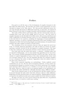 Preface Our goal is to tell the story of the development of complex dynamics in the ﬁrst half of the 20th century. We introduce the reader to the mathematics we cover through its origins in the 19th century. We then pr