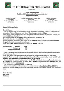THE THURMASTON POOL LEAGUE FOUNDED 1976 LEAGUE HEADQUARTERS: The Willow, 215 Humberstone Lane, Thurmaston, Leicester. Telephone[removed]