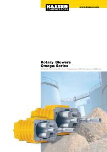 www.kaeser.com  Rotary Blowers Omega Series  Air delivery from 0.5 to 160 m³/min – Pressure up to 1000 mbar, vacuum to 500 mbar