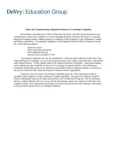 Policy for Communicating Allegations Related to Accounting Complaints Stockholders and employees of DeVry Education Group Inc. and other interested persons may communicate or report any complaint or concern regarding fin