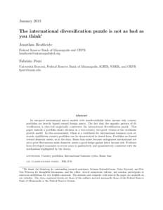January[removed]The international diversification puzzle is not as bad as you think1 Jonathan Heathcote Federal Reserve Bank of Minneapolis and CEPR