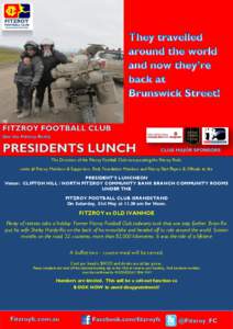 The Directors of the Fitzroy Football Club incorporating the Fitzroy Reds, invite all Fitzroy Members & Supporters, Reds Foundation Members and Fitzroy Past Players & Officials to the PRESIDENT’S LUNCHEON Venue: CLIFTO