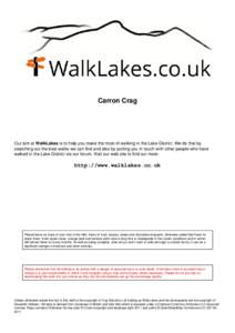 Carron Crag  Our aim at WalkLakes is to help you make the most of walking in the Lake District. We do that by searching out the best walks we can find and also by putting you in touch with other people who have walked in