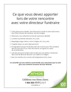 Ce que vous devez apporter lors de votre rencontre avec votre directeur funéraire Carte d’assurance-maladie, carte d’assurance sociale et autres documents pour l’État civil (acte de naissance, acte de mariage) 