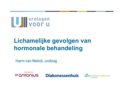 Lichamelijke gevolgen van hormonale behandeling Harm van Melick, uroloog Prostaatkanker 1941 Charles Huggins: